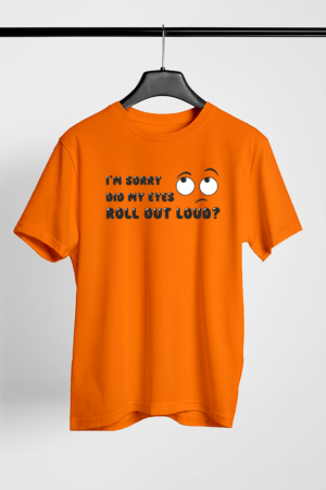 Roll My Eyes Loud - Sarcastic Graphic Printed T-shirt