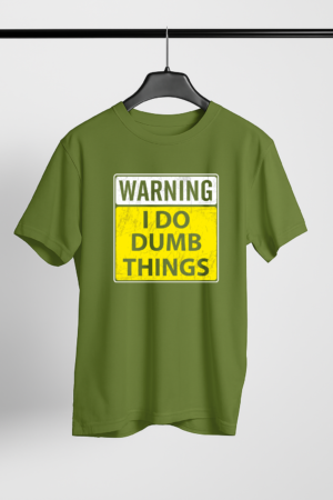 I Do Dumb Things - Sarcastic Quote Printed T-shirt