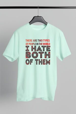 Hate Both Types of People - Sarcastic Quote Printed T-shirt
